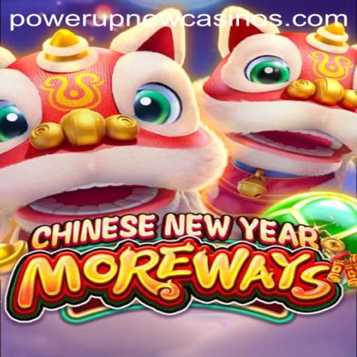 Exploring the Exciting World of CHINESENEWYEARMOREWAYS at PowerUpCasino