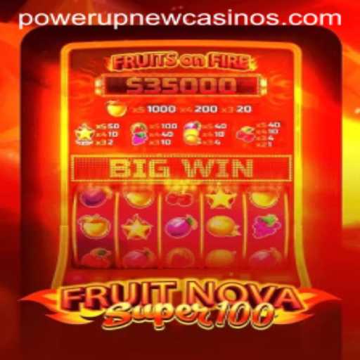 Dive into the Thrilling World of FruitNovaSuper100 at PowerUpCasino