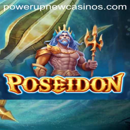 Unleashing the Power of Poseidon at PowerUpCasino: A Complete Guide