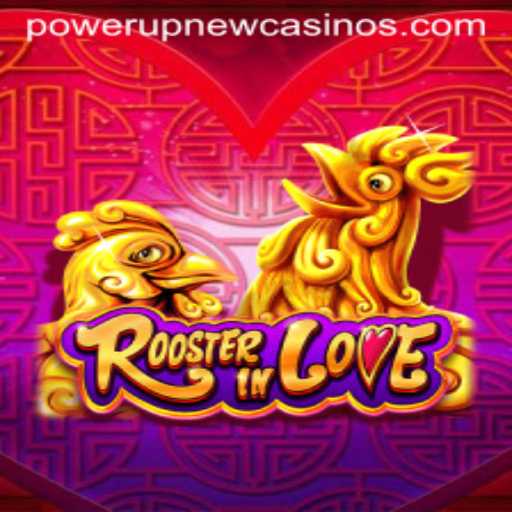 RoosterInLove: A Thrilling Adventure with PowerUpCasino