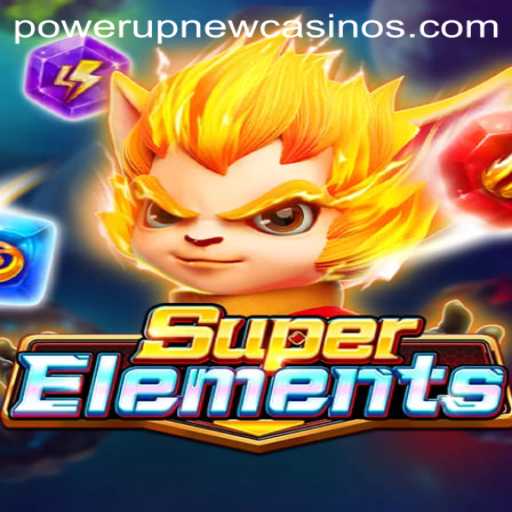 Unlock the Thrills of SuperElements at PowerUpCasino