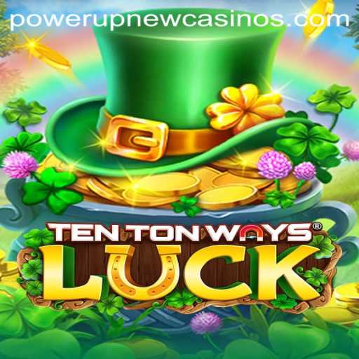 Exploring TenTonWaysLuck: A PowerUpCasino Adventure
